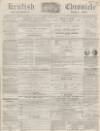 Kentish Chronicle Saturday 17 August 1867 Page 1