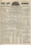 West Kent Guardian Saturday 29 June 1844 Page 1