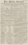 Wells Journal Saturday 22 November 1851 Page 1