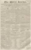 Wells Journal Saturday 21 February 1852 Page 1