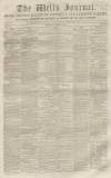 Wells Journal Saturday 17 July 1852 Page 1