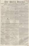 Wells Journal Saturday 06 August 1853 Page 1