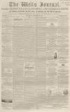 Wells Journal Saturday 18 November 1854 Page 1