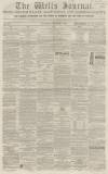 Wells Journal Saturday 15 December 1855 Page 1