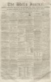 Wells Journal Saturday 12 December 1857 Page 1