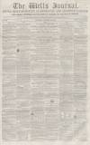 Wells Journal Saturday 30 October 1858 Page 1