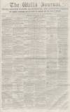 Wells Journal Saturday 11 December 1858 Page 1