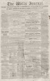 Wells Journal Saturday 16 April 1859 Page 1