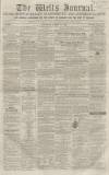 Wells Journal Saturday 31 March 1860 Page 1