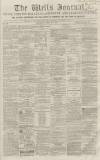 Wells Journal Saturday 25 April 1863 Page 1