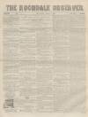 Rochdale Observer Saturday 07 June 1856 Page 1