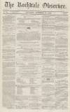 Rochdale Observer Saturday 15 November 1856 Page 1