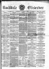 Rochdale Observer Saturday 07 November 1863 Page 1