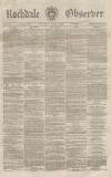 Rochdale Observer Saturday 02 April 1864 Page 1