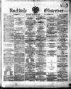 Rochdale Observer Saturday 18 March 1871 Page 1