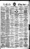 Rochdale Observer Saturday 02 March 1872 Page 1