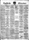 Rochdale Observer Saturday 02 November 1872 Page 1