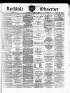 Rochdale Observer Saturday 04 January 1873 Page 1