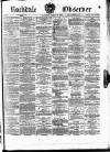 Rochdale Observer Saturday 29 March 1873 Page 1