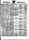 Rochdale Observer Saturday 08 November 1873 Page 1