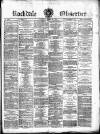 Rochdale Observer Saturday 11 March 1876 Page 1