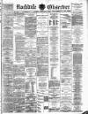 Rochdale Observer Saturday 14 February 1885 Page 1