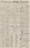 Cheltenham Chronicle Tuesday 12 June 1860 Page 1