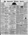 Somerset County Gazette Saturday 04 May 1839 Page 1
