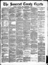 Somerset County Gazette Saturday 28 April 1883 Page 1