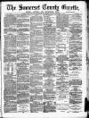 Somerset County Gazette Saturday 01 September 1883 Page 1