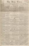 Bury Times Saturday 03 May 1862 Page 1