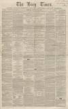 Bury Times Saturday 30 January 1864 Page 1