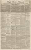 Bury Times Saturday 06 February 1864 Page 1