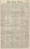 Bury Times Saturday 28 May 1864 Page 1