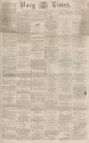 Bury Times Sunday 05 May 1867 Page 1