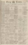 Bury Times Saturday 25 May 1867 Page 1