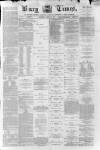 Bury Times Saturday 20 April 1872 Page 1