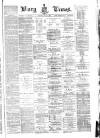 Bury Times Saturday 11 July 1885 Page 1