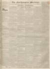 Northampton Mercury Saturday 11 May 1833 Page 1