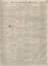 Northampton Mercury Saturday 29 March 1834 Page 1