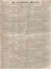 Northampton Mercury Saturday 23 May 1835 Page 1
