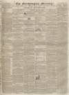 Northampton Mercury Saturday 26 May 1838 Page 1