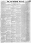Northampton Mercury Saturday 22 July 1843 Page 1