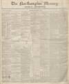 Northampton Mercury Saturday 15 January 1848 Page 1