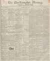 Northampton Mercury Saturday 27 April 1850 Page 1