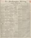 Northampton Mercury Saturday 18 May 1850 Page 1