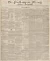 Northampton Mercury Saturday 12 October 1850 Page 1