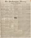 Northampton Mercury Saturday 06 March 1852 Page 1