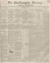 Northampton Mercury Saturday 01 May 1852 Page 1