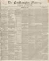 Northampton Mercury Saturday 08 May 1852 Page 1